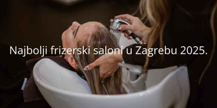 Najbolji frizerski saloni u Zagrebu u 2025.: Iskustva korisnika i iskrena iskustva pri odabiru 1 Najbolji frizerski saloni u Zagrebu u 2025.: Iskustva korisnika i iskrena iskustva pri odabiru