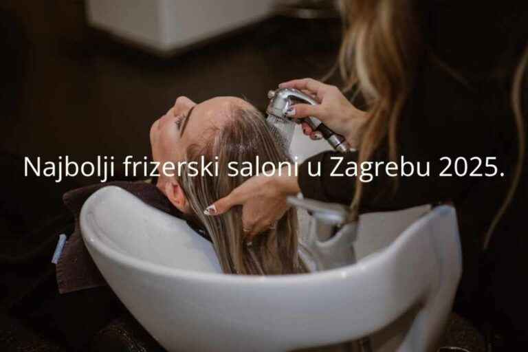 najbolji frizerski saloni u zagrebu u 2025 iskustva korisnika i iskrena iskustva pri odabiru
