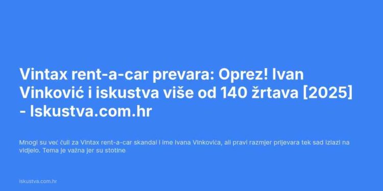 Prevara Vintax rent-a-car i direktor Ivan Vinković u središtu skandala: Prevara koja je oštetila stotine Hrvata